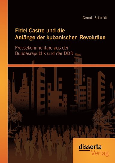 bokomslag Fidel Castro und die Anfänge der kubanischen Revolution