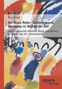 bokomslag Der Blaue Reiter - Schnberg und Kandinsky im Wandel der Zeit