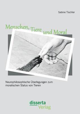 bokomslag Menschen, Tiere und Moral