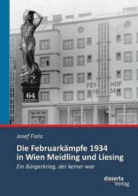 bokomslag Die Februarkampfe 1934 in Wien Meidling und Liesing