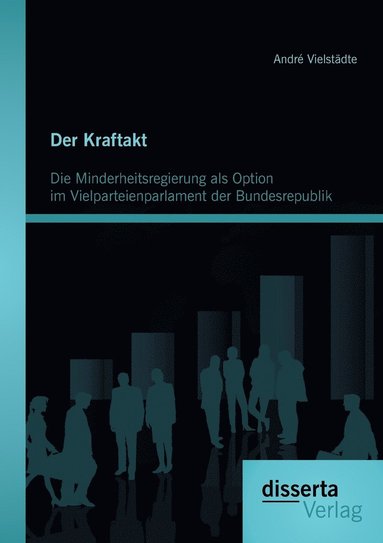 bokomslag Kraftakt - Die Minderheitsregierung als Option im Vielparteienparlament der Bundesrepublik