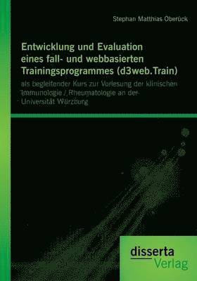 bokomslag Entwicklung und Evaluation eines fall- und webbasierten Trainingsprogrammes (d3web.Train)