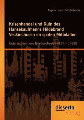 bokomslag Krisenhandel und Ruin des Hansekaufmanns Hildebrand Veckinchusen im spten Mittelalter