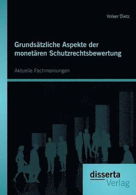 Volker Dietz - Grundsätzliche Aspekte der monetären Schutzrechtsbewertung, Häftad