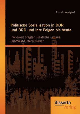bokomslag Politische Sozialisation in DDR und BRD und ihre Folgen bis heute