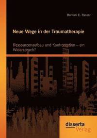 bokomslag Neue Wege in der Traumatherapie