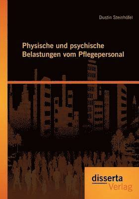 bokomslag Physische und psychische Belastungen vom Pflegepersonal