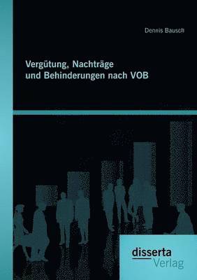 bokomslag Vergtung, Nachtrge und Behinderungen nach VOB