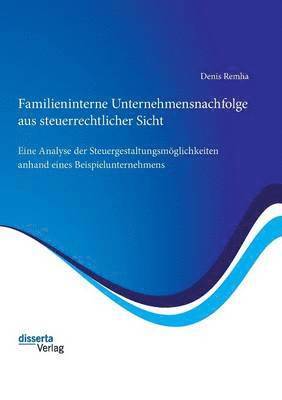 bokomslag Familieninterne Unternehmensnachfolge aus steuerrechtlicher Sicht