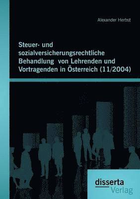 bokomslag Steuer- und sozialversicherungsrechtliche Behandlung von Lehrenden und Vortragenden in sterreich (11/2004)