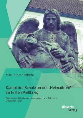 bokomslag Kampf der Schule an der Heimatfront im Ersten Weltkrieg