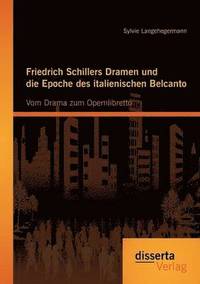 bokomslag Friedrich Schillers Dramen und die Epoche des italienischen Belcanto
