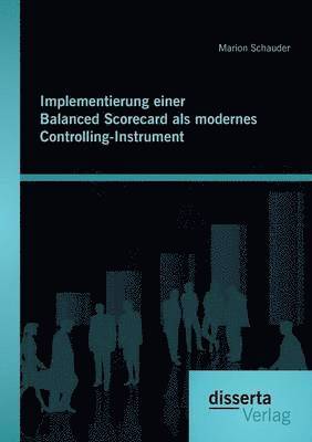 bokomslag Implementierung einer Balanced Scorecard als modernes Controlling-Instrument