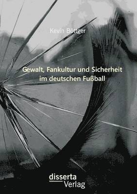 bokomslag Gewalt, Fankultur und Sicherheit im deutschen Fußball
