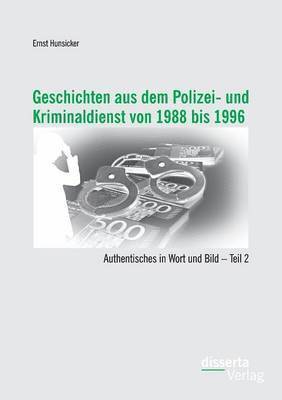 Geschichten aus dem Polizei- und Kriminaldienst von 1988 bis 1996 1