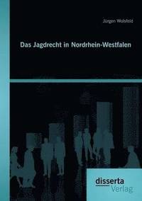 bokomslag Das Jagdrecht in Nordrhein-Westfalen