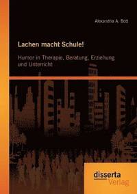 bokomslag Lachen macht Schule! Humor in Therapie, Beratung, Erziehung und Unterricht