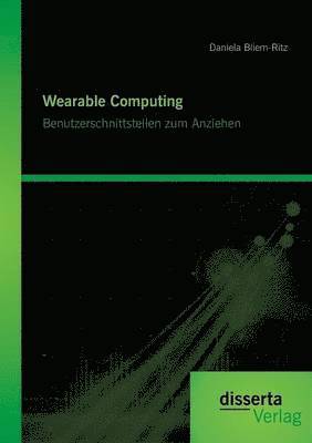 bokomslag Wearable Computing. Benutzerschnittstellen zum Anziehen