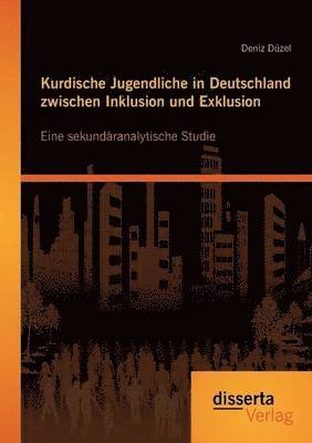 bokomslag Kurdische Jugendliche in Deutschland zwischen Inklusion und Exklusion