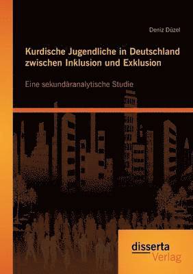 Kurdische Jugendliche in Deutschland zwischen Inklusion und Exklusion 1