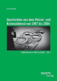 bokomslag Geschichten aus dem Polizei- und Kriminaldienst von 1997 bis 2004
