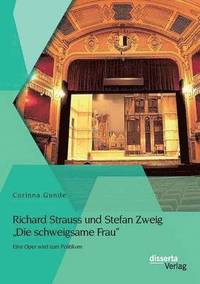 bokomslag Richard Strauss und Stefan Zweig Die schweigsame Frau - Eine Oper wird zum Politikum