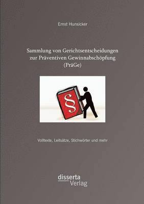 Ernst Hunsicker - Sammlung von Gerichtsentscheidungen zur Präventiven Gewinnabschöpfung (PräGe), Häftad