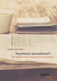 bokomslag Traumberuf Journalistin?! Berufswahlmotive im Journalismus