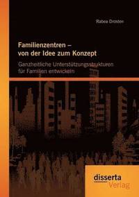 bokomslag Familienzentren - von der Idee zum Konzept