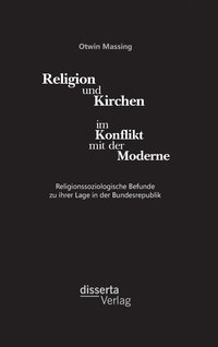 bokomslag Religion und Kirchen im Konflikt mit der Moderne