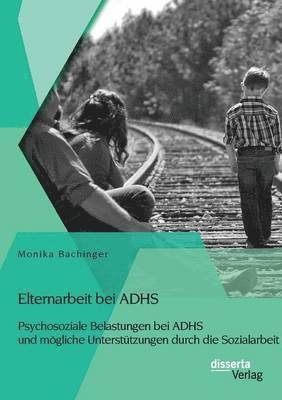 Monika Bachinger - Elternarbeit bei ADHS, Häftad