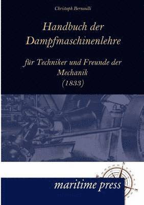 Handbuch Der Dampfmaschinenlehre Fur Techniker Und Freunde Der Mechanik 1