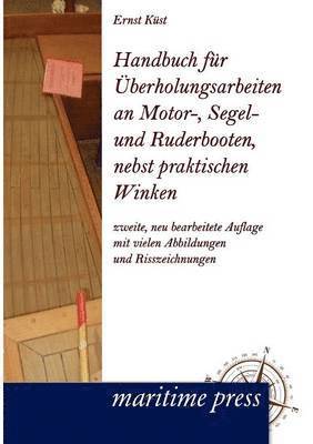 Ernst K St - Handbuch Fur Berholungsarbeiten an Motor-, Segel- Und Ruderbooten, Nebst Praktischen Winken, Häftad. Tillgänglighet: Lägg i varukorg