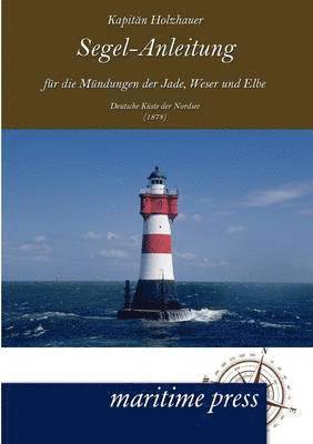 Holzhauer - Segel-Anleitung Fur Die M Ndungen Der Jade, Weser Und Elbe, Häftad