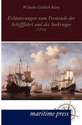 bokomslag Erläuterungen zum Verstande der Schifffahrt und des Seekrieges