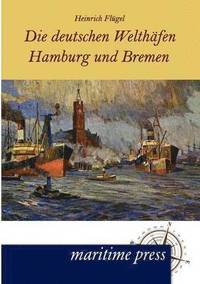 bokomslag Die deutschen Welthfen Hamburg und Bremen