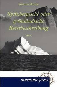 bokomslag Spitzbergische oder groenlandische Reisebeschreibung (1671)