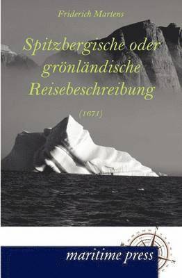 Friderich Martens - Spitzbergische oder grönländische Reisebeschreibung (1671), Häftad