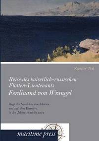 bokomslag Reise des kaiserlich-russischen Flotten-Lieutenants Ferdinand von Wrangel längs der Nordküste von Sibirien und auf dem Eismeere, in den Jahren 1820 bis 1824