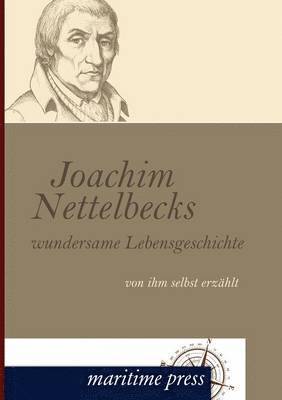 Joachim Nettelbecks Wundersame Lebensgeschichte 1