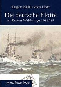 bokomslag Die deutsche Flotte im Ersten Weltkriege 1914/15