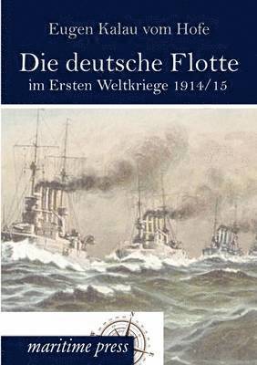 bokomslag Die deutsche Flotte im Ersten Weltkriege 1914/15