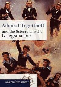 bokomslag Admiral Tegetthoff und die oesterreichische Kriegsmarine