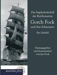bokomslag Das Segelschulschiff Der Reichsmarine Gorch Fock Und Ihre Schwestern