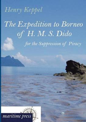 bokomslag The Expedition to Borneo of H. M. S. Dido for the Suppression of Piracy