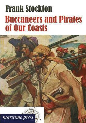 Frank Stockton - Buccaneers and Pirates of Our Coasts, Häftad