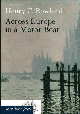 Across Europe in a Motor Boat 1