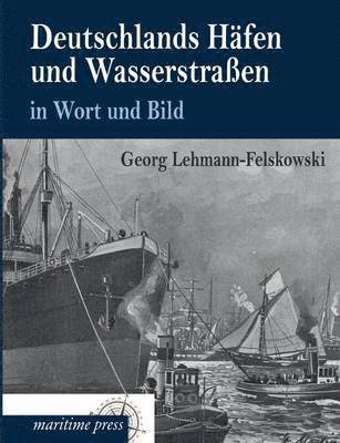 bokomslag Deutschlands Hafen Und Wasserstrassen in Wort Und Bild