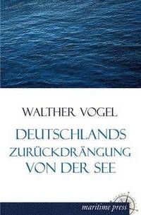 bokomslag Deutschlands Zuruckdrangung Von Der See