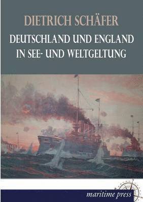 Dietrich Schafer - Deutschland Und England in See- Und Weltgeltung, Häftad